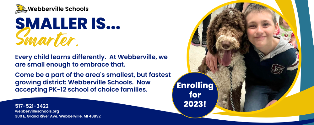 Image depicting child with therapy dog and the text, "Smaller is smarter. Come be a part of the area's smallest and fastest growing district- Webberville Schools. Now enrolling preschool through 12th grade students."